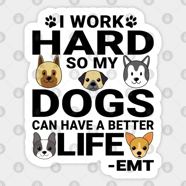 EMT Dog Love Quotes Work Hard Dogs Lover Sticker by jeric020290